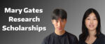Combination shot of Erich Tsang and Summer Cho with headline Mary Gates Research Scholarships